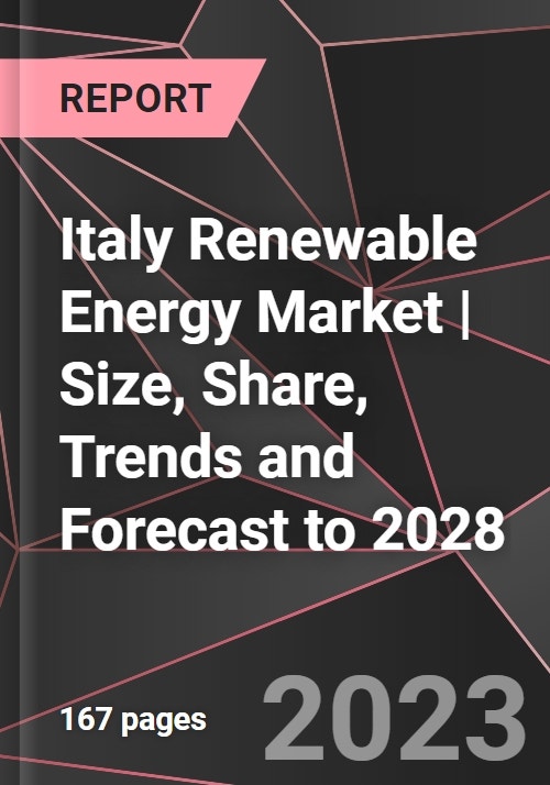 Italy Renewable Energy Market | Size, Share, Trends and Forecast to 2028