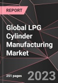 Global LPG Cylinder Manufacturing Market Report - Market Analysis, Size, Share, Growth, Outlook - Industry Trends and Forecast to 2028- Product Image