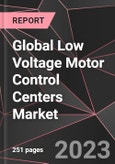 Global Low Voltage Motor Control Centers Market Report - Market Analysis, Size, Share, Growth, Outlook - Industry Trends and Forecast to 2028- Product Image