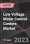 Low Voltage Motor Control Centers Market Report - Market Analysis, Size, Share, Growth, Outlook - Industry Trends and Forecast to 2028 - Product Thumbnail Image