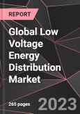 Global Low Voltage Energy Distribution Market Report - Market Analysis, Size, Share, Growth, Outlook - Industry Trends and Forecast to 2028- Product Image