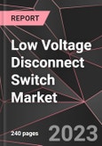 Low Voltage Disconnect Switch Market Report - Market Analysis, Size, Share, Growth, Outlook - Industry Trends and Forecast to 2028- Product Image
