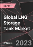 Global LNG Storage Tank Market Report - Market Analysis, Size, Share, Growth, Outlook - Industry Trends and Forecast to 2028- Product Image