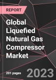 Global Liquefied Natural Gas Compressor Market Report - Market Analysis, Size, Share, Growth, Outlook - Industry Trends and Forecast to 2028- Product Image