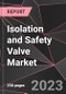 Isolation and Safety Valve Market Report - Market Analysis, Size, Share, Growth, Outlook - Industry Trends and Forecast to 2028 - Product Thumbnail Image