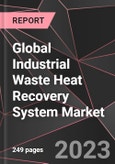 Global Industrial Waste Heat Recovery System Market Report - Market Analysis, Size, Share, Growth, Outlook - Industry Trends and Forecast to 2028- Product Image