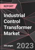 Industrial Control Transformer Market Report - Market Analysis, Size, Share, Growth, Outlook - Industry Trends and Forecast to 2028- Product Image