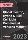 Global Electric, Hybrid & Fuel Cell Light Commercial Vehicles Market Report - Market Analysis, Size, Share, Growth, Outlook - Industry Trends and Forecast to 2028- Product Image