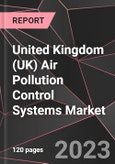 United Kingdom (UK) Air Pollution Control Systems Market Report - Market Analysis, Size, Share, Growth, Outlook - Industry Trends and Forecast to 2028- Product Image