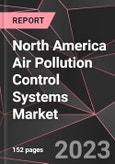 North America Air Pollution Control Systems Market Report - Market Analysis, Size, Share, Growth, Outlook - Industry Trends and Forecast to 2028- Product Image