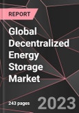 Global Decentralized Energy Storage Market Report - Market Analysis, Size, Share, Growth, Outlook - Industry Trends and Forecast to 2028- Product Image