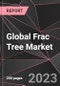 Global Frac Tree Market Report - Market Analysis, Size, Share, Growth, Outlook - Industry Trends and Forecast to 2028 - Product Thumbnail Image