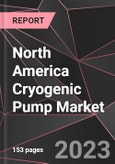 North America Cryogenic Pump Market Report - Market Analysis, Size, Share, Growth, Outlook - Industry Trends and Forecast to 2028- Product Image