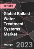 Global Ballast Water Treatment Systems Market Report - Market Analysis, Size, Share, Growth, Outlook - Industry Trends and Forecast to 2028- Product Image