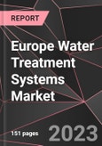 Europe Water Treatment Systems Market Report - Market Analysis, Size, Share, Growth, Outlook - Industry Trends and Forecast to 2028- Product Image