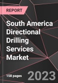 South America Directional Drilling Services Market Report - Market Analysis, Size, Share, Growth, Outlook - Industry Trends and Forecast to 2028- Product Image