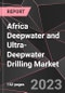 Africa Deepwater and Ultra-Deepwater Drilling Market Report - Market Analysis, Size, Share, Growth, Outlook - Industry Trends and Forecast to 2028 - Product Thumbnail Image