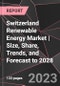 Switzerland Renewable Energy Market | Size, Share, Trends, and Forecast to 2028 - Product Image