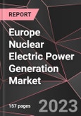 Europe Nuclear Electric Power Generation Market Report - Market Analysis, Size, Share, Growth, Outlook - Industry Trends and Forecast to 2028- Product Image