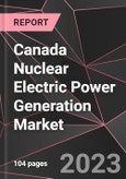 Canada Nuclear Electric Power Generation Market Report - Market Analysis, Size, Share, Growth, Outlook - Industry Trends and Forecast to 2028- Product Image