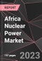 Africa Nuclear Power Market Report - Market Analysis, Size, Share, Growth, Outlook - Industry Trends and Forecast to 2028 - Product Thumbnail Image