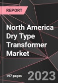 North America Dry Type Transformer Market Report - Market Analysis, Size, Share, Growth, Outlook - Industry Trends and Forecast to 2028- Product Image