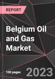 Belgium Oil and Gas Market Report - Market Analysis, Size, Share, Growth, Outlook - Industry Trends and Forecast to 2028- Product Image
