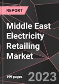 Middle East Electricity Retailing Market Report - Market Analysis, Size, Share, Growth, Outlook - Industry Trends and Forecast to 2028- Product Image