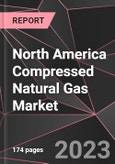 North America Compressed Natural Gas Market Report - Market Analysis, Size, Share, Growth, Outlook - Industry Trends and Forecast to 2028- Product Image