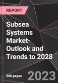 Subsea Systems Market- Outlook and Trends to 2028- Product Image