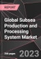 Global Subsea Production and Processing System Market Report - Market Analysis, Size, Share, Growth, Outlook - Industry Trends and Forecast to 2028 - Product Image
