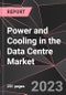Power and Cooling in the Data Centre Market Report - Market Analysis, Size, Share, Growth, Outlook - Industry Trends and Forecast to 2028 - Product Thumbnail Image