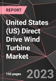 United States (US) Direct Drive Wind Turbine Market Report - Market Analysis, Size, Share, Growth, Outlook - Industry Trends and Forecast to 2028- Product Image
