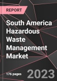 South America Hazardous Waste Management Market Report - Market Analysis, Size, Share, Growth, Outlook - Industry Trends and Forecast to 2028- Product Image