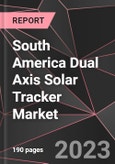 South America Dual Axis Solar Tracker Market Report - Market Analysis, Size, Share, Growth, Outlook - Industry Trends and Forecast to 2028- Product Image