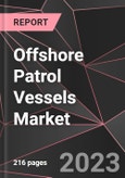 Offshore Patrol Vessels Market Report - Market Analysis, Size, Share, Growth, Outlook - Industry Trends and Forecast to 2028- Product Image
