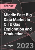 Middle East Big Data Market in Oil & Gas Exploration and Production Report - Market Analysis, Size, Share, Growth, Outlook - Industry Trends and Forecast to 2028- Product Image