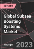 Global Subsea Boosting Systems Market Report - Market Analysis, Size, Share, Growth, Outlook - Industry Trends and Forecast to 2028- Product Image