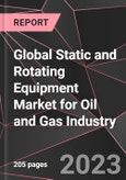 Global Static and Rotating Equipment Market for Oil and Gas Industry Report - Market Analysis, Size, Share, Growth, Outlook - Industry Trends and Forecast to 2028- Product Image