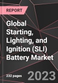 Global Starting, Lighting, and Ignition (SLI) Battery Market Report - Market Analysis, Size, Share, Growth, Outlook - Industry Trends and Forecast to 2028- Product Image