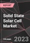 Solid State Solar Cell Market Report - Market Analysis, Size, Share, Growth, Outlook - Industry Trends and Forecast to 2028 - Product Thumbnail Image