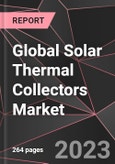 Global Solar Thermal Collectors Market Report - Market Analysis, Size, Share, Growth, Outlook - Industry Trends and Forecast to 2028- Product Image