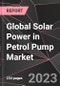 Global Solar Power in Petrol Pump Market Report - Market Analysis, Size, Share, Growth, Outlook - Industry Trends and Forecast to 2028 - Product Image