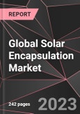 Global Solar Encapsulation Market Report - Market Analysis, Size, Share, Growth, Outlook - Industry Trends and Forecast to 2028- Product Image