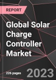Global Solar Charge Controller Market Report - Market Analysis, Size, Share, Growth, Outlook - Industry Trends and Forecast to 2028- Product Image