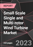 Small Scale Single and Multi-rotor Wind Turbine Market Report - Market Analysis, Size, Share, Growth, Outlook - Industry Trends and Forecast to 2028- Product Image