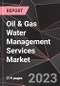 Oil & Gas Water Management Services Market Report - Market Analysis, Size, Share, Growth, Outlook - Industry Trends and Forecast to 2028 - Product Thumbnail Image
