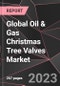 Global Oil & Gas Christmas Tree Valves Market Report - Market Analysis, Size, Share, Growth, Outlook - Industry Trends and Forecast to 2028 - Product Thumbnail Image