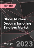 Global Nuclear Decommissioning Services Market Report - Market Analysis, Size, Share, Growth, Outlook - Industry Trends and Forecast to 2028- Product Image
