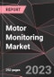 Motor Monitoring Market Report - Market Analysis, Size, Share, Growth, Outlook - Industry Trends and Forecast to 2028 - Product Thumbnail Image